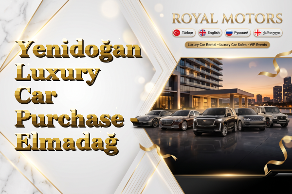 Yenidoğan Luxury Car Purchase - Elmadağ