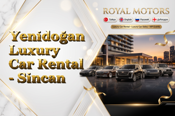 Yenidoğan Luxury Car Rental - Sincan