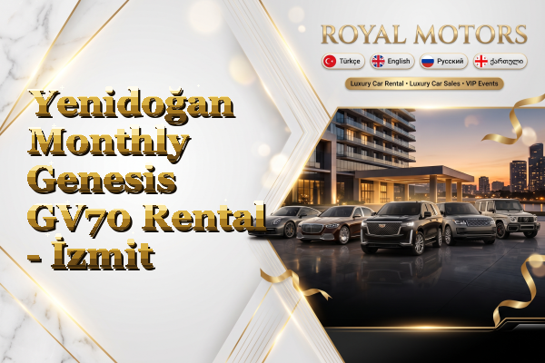 Yenidoğan Monthly Genesis GV70 Rental - İzmit