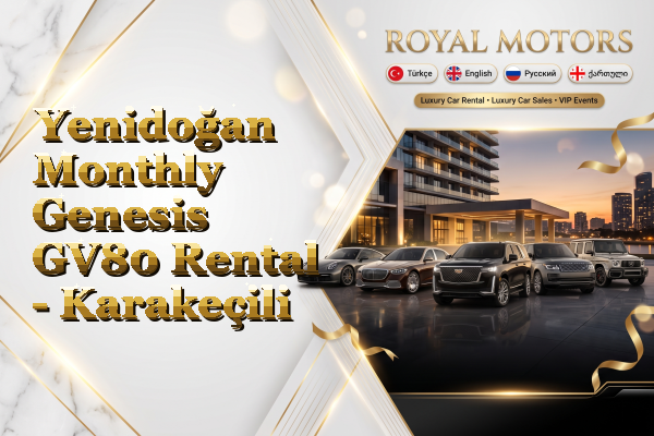 Yenidoğan Monthly Genesis GV80 Rental - Karakeçili