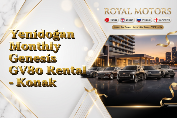 Yenidoğan Monthly Genesis GV80 Rental - Konak