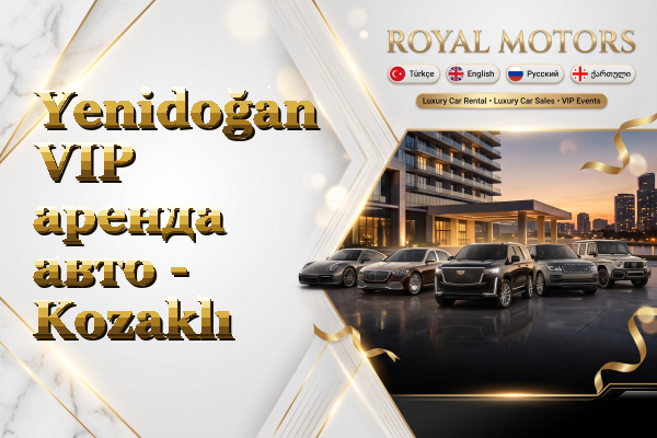 Yenidoğan VIP аренда авто - Kozaklı