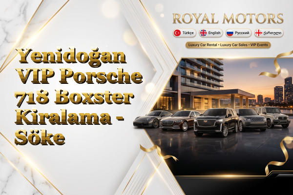 Yenidoğan VIP Porsche 718 Boxster Kiralama - Söke