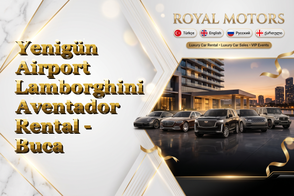 Yenigün Airport Lamborghini Aventador Rental - Buca