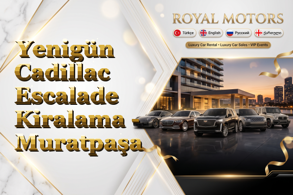 Yenigün Cadillac Escalade Kiralama - Muratpaşa