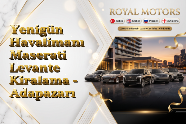 Yenigün Havalimanı Maserati Levante Kiralama - Adapazarı