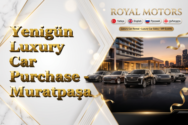 Yenigün Luxury Car Purchase - Muratpaşa