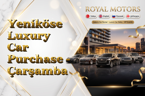 Yeniköse Luxury Car Purchase - Çarşamba