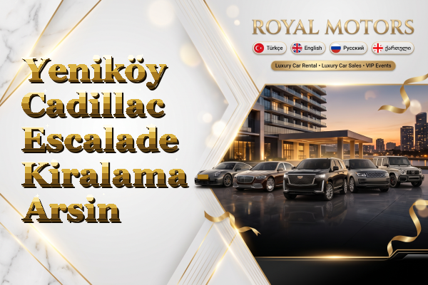 Yeniköy Cadillac Escalade Kiralama - Arsin