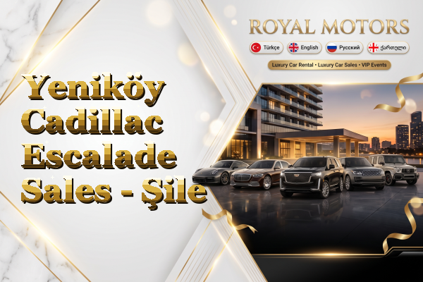 Yeniköy Cadillac Escalade Sales - Şile