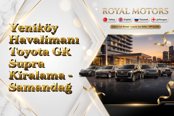 Yeniköy Havalimanı Toyota GR Supra Kiralama - Samandağ