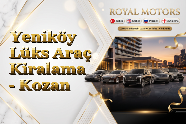 Yeniköy Lüks Araç Kiralama - Kozan