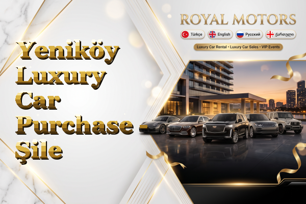 Yeniköy Luxury Car Purchase - Şile