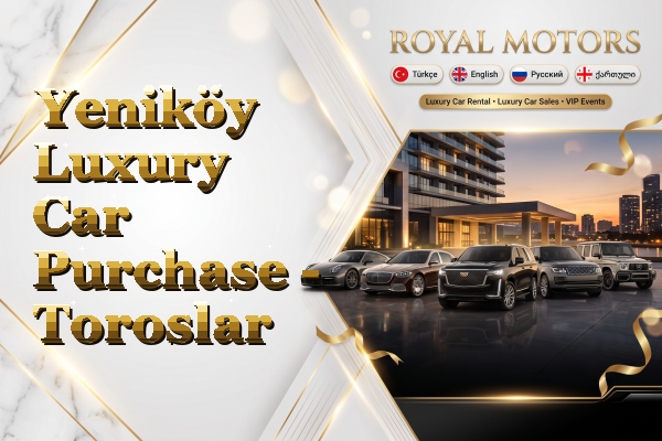 Yeniköy Luxury Car Purchase - Toroslar