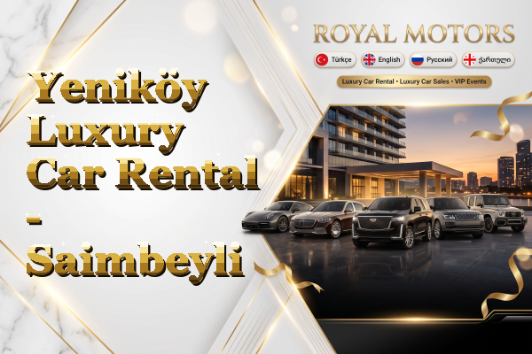 Yeniköy Luxury Car Rental - Saimbeyli