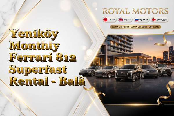 Yeniköy Monthly Ferrari 812 Superfast Rental - Balâ