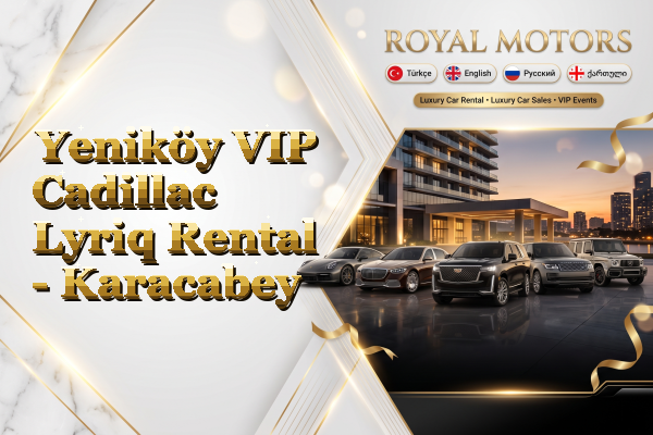 Yeniköy VIP Cadillac Lyriq Rental - Karacabey