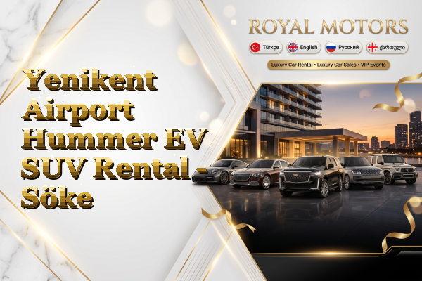 Yenikent Airport Hummer EV SUV Rental - Söke