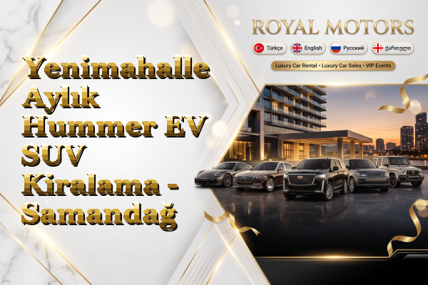 Yenimahalle Aylık Hummer EV SUV Kiralama - Samandağ