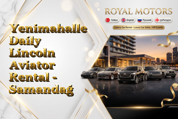 Yenimahalle Daily Lincoln Aviator Rental - Samandağ