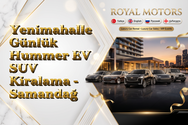 Yenimahalle Günlük Hummer EV SUV Kiralama - Samandağ