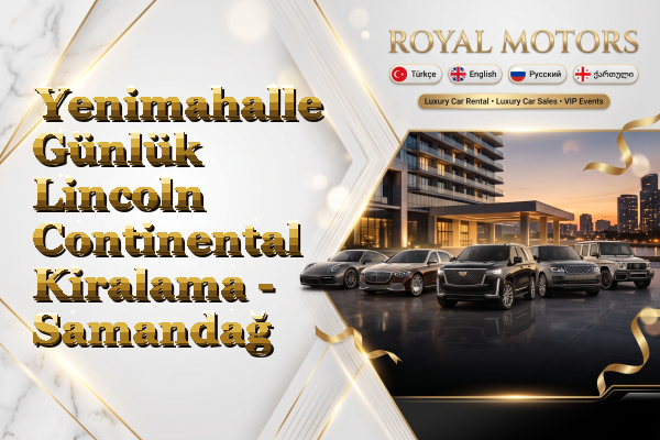 Yenimahalle Günlük Lincoln Continental Kiralama - Samandağ