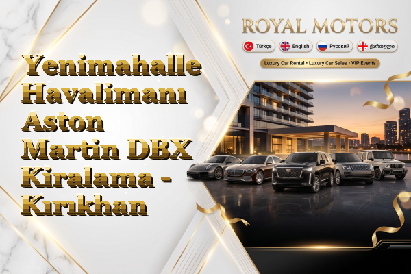 Yenimahalle Havalimanı Aston Martin DBX Kiralama - Kırıkhan