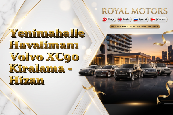 Yenimahalle Havalimanı Volvo XC90 Kiralama - Hizan