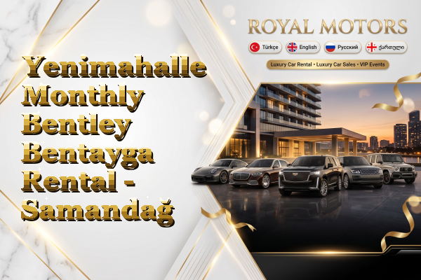 Yenimahalle Monthly Bentley Bentayga Rental - Samandağ