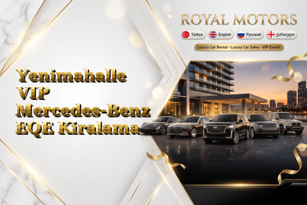 Yenimahalle VIP Mercedes-Benz EQE Kiralama