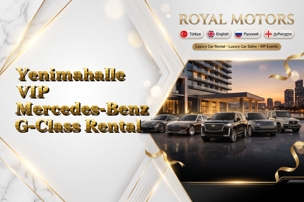 Yenimahalle VIP Mercedes-Benz G-Class Rental