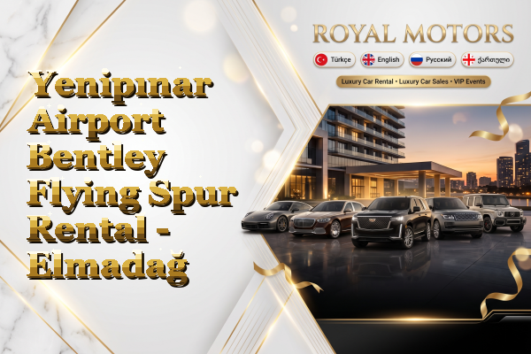 Yenipınar Airport Bentley Flying Spur Rental - Elmadağ