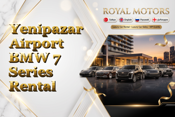 Yenipazar Airport BMW 7 Series Rental