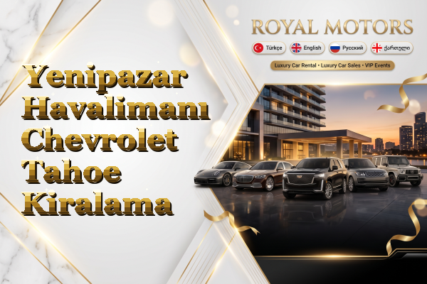 Yenipazar Havalimanı Chevrolet Tahoe Kiralama