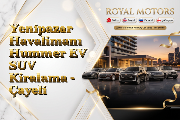 Yenipazar Havalimanı Hummer EV SUV Kiralama - Çayeli