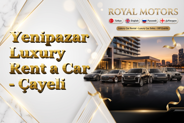 Yenipazar Luxury Rent a Car - Çayeli