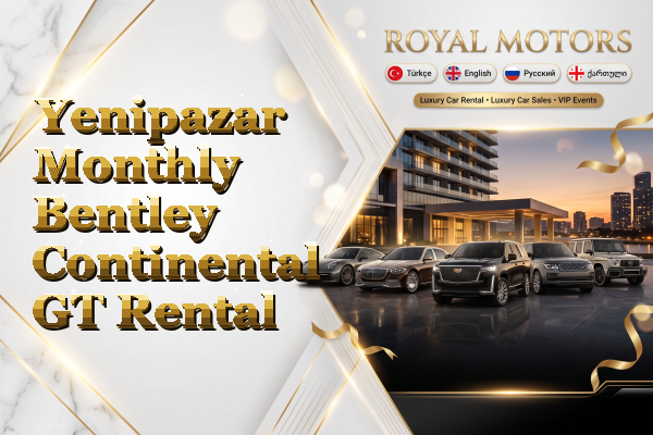 Yenipazar Monthly Bentley Continental GT Rental