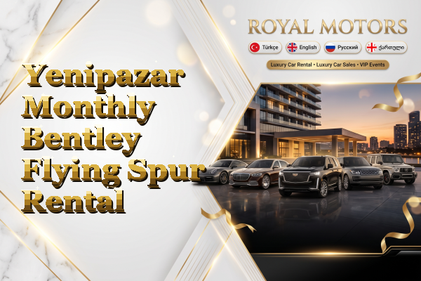 Yenipazar Monthly Bentley Flying Spur Rental