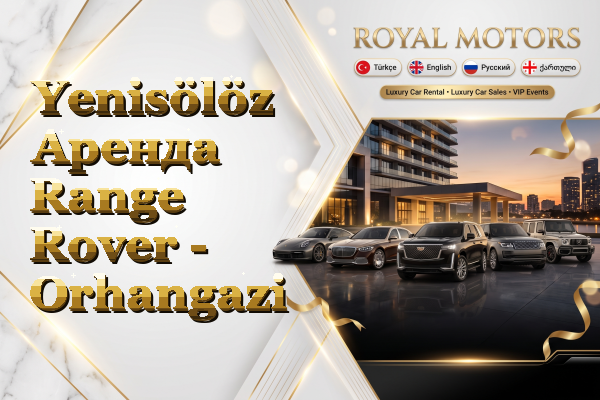 Yenisölöz Аренда Range Rover - Orhangazi