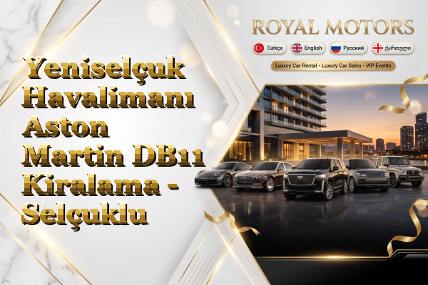 Yeniselçuk Havalimanı Aston Martin DB11 Kiralama - Selçuklu