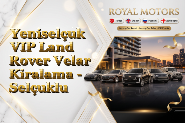 Yeniselçuk VIP Land Rover Velar Kiralama - Selçuklu