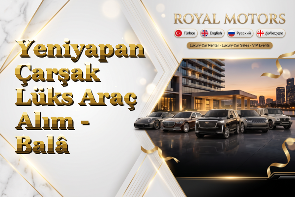 Yeniyapan Çarşak Lüks Araç Alım - Balâ
