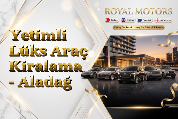 Yetimli Lüks Araç Kiralama - Aladağ