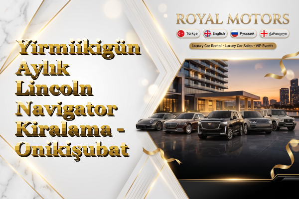 Yirmiikigün Aylık Lincoln Navigator Kiralama - Onikişubat
