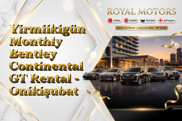 Yirmiikigün Monthly Bentley Continental GT Rental - Onikişubat