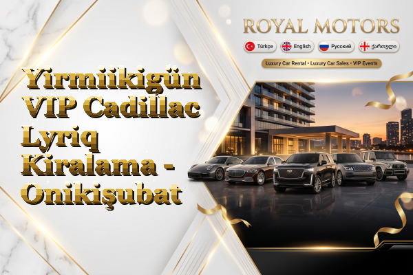 Yirmiikigün VIP Cadillac Lyriq Kiralama - Onikişubat
