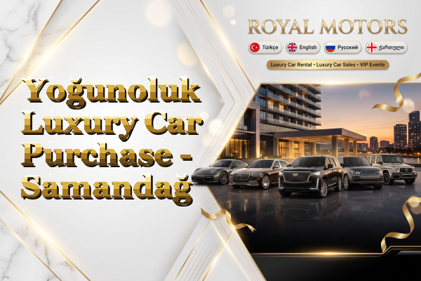 Yoğunoluk Luxury Car Purchase - Samandağ