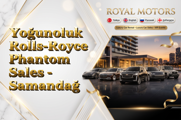 Yoğunoluk Rolls-Royce Phantom Sales - Samandağ