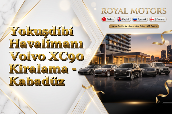 Yokuşdibi Havalimanı Volvo XC90 Kiralama - Kabadüz