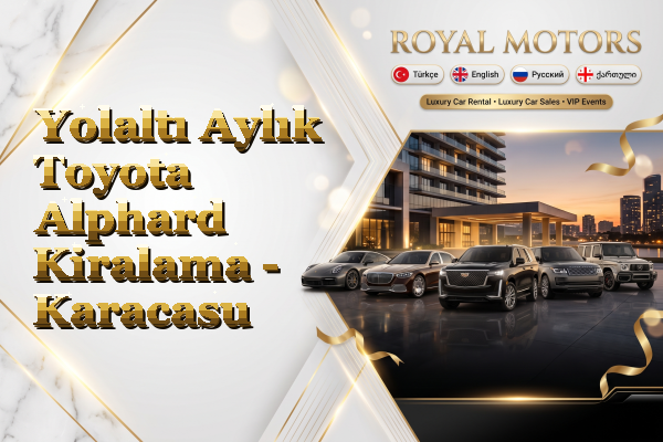 Yolaltı Aylık Toyota Alphard Kiralama - Karacasu